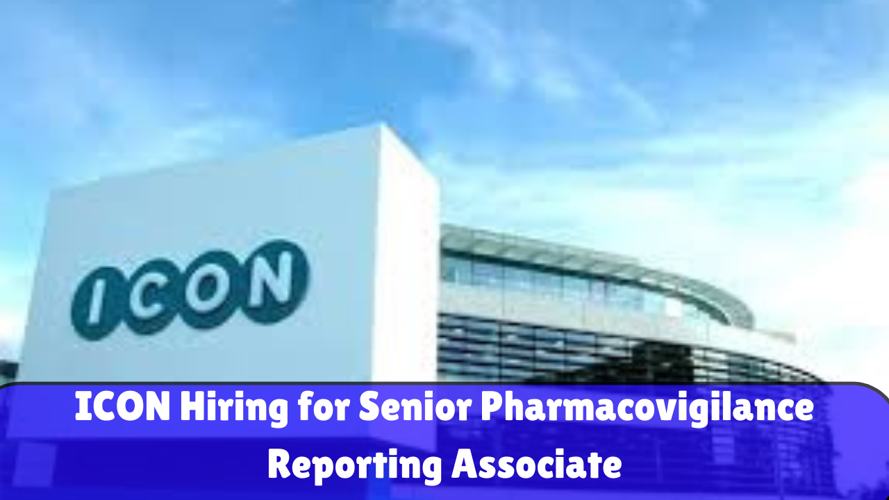 ICON Hiring for Senior Pharmacovigilance Reporting Associate