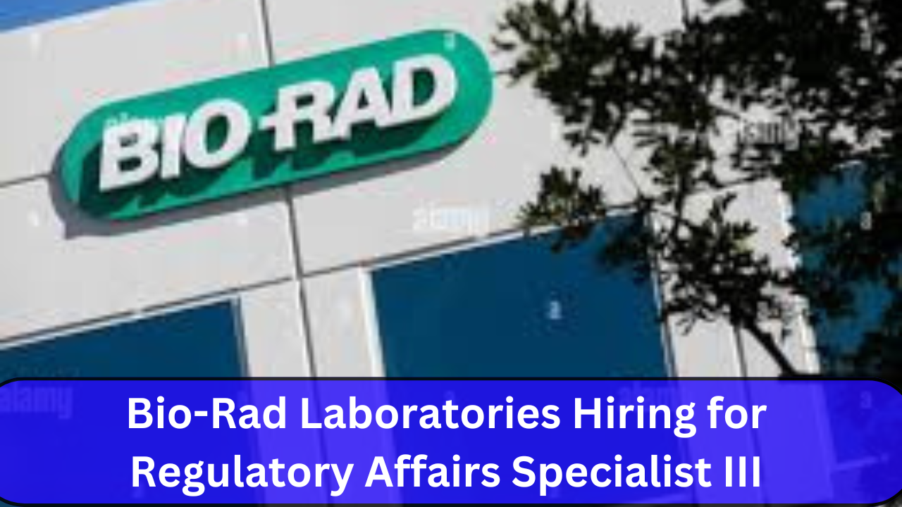 Bio-Rad Laboratories Hiring for Regulatory Affairs Specialist III, Chennai