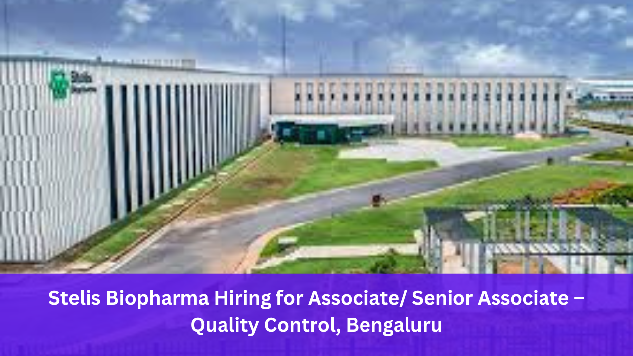 Stelis Biopharma Hiring for Associate/ Senior Associate – Quality Control, Bengaluru