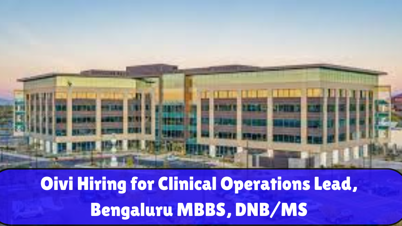 Oivi Hiring for Clinical Operations Lead, Bengaluru MBBS, DNB/MS