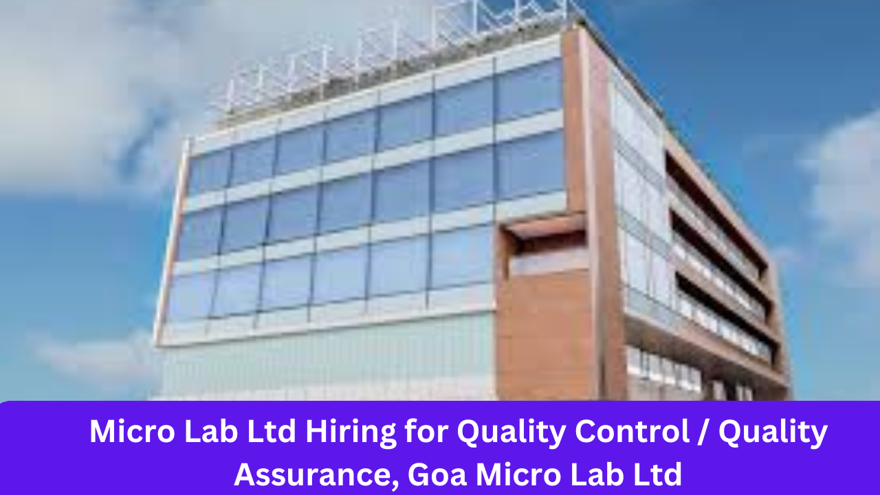 Micro Lab Ltd Hiring for Quality Control / Quality Assurance, Goa Micro Lab Ltd