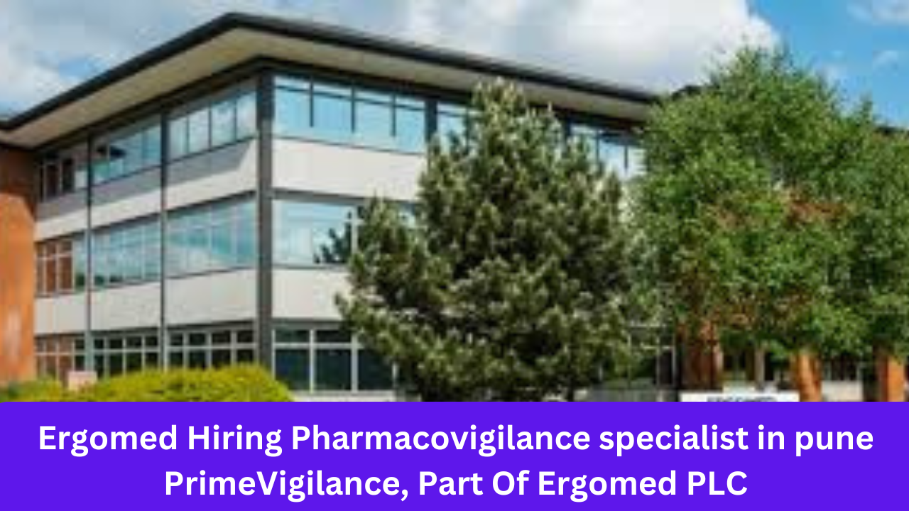 Ergomed Hiring Pharmacovigilance specialist in pune PrimeVigilance, Part Of Ergomed PLC