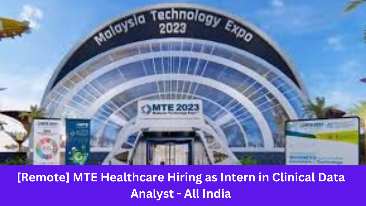 [Remote] MTE Healthcare Hiring as Intern in Clinical Data Analyst - All India