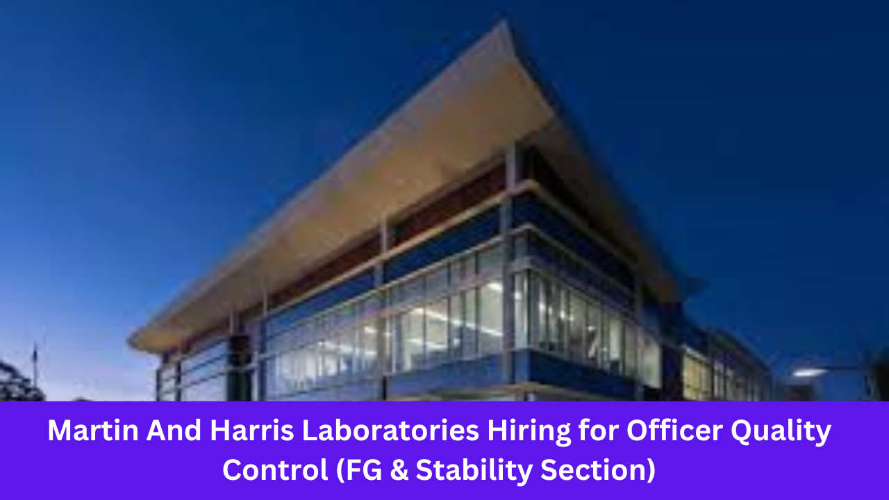 Martin And Harris Laboratories Hiring for Officer Quality Control (FG & Stability Section)