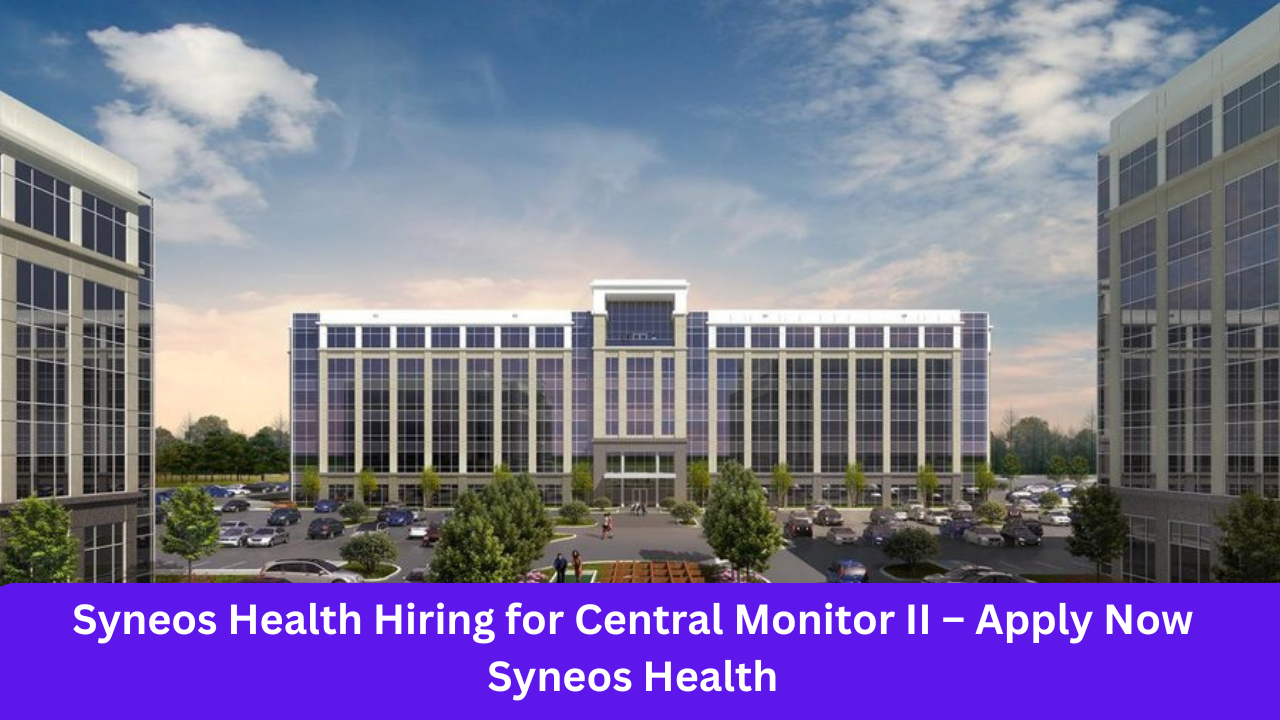 Syneos Health Hiring for Central Monitor II – Apply Now Syneos Health