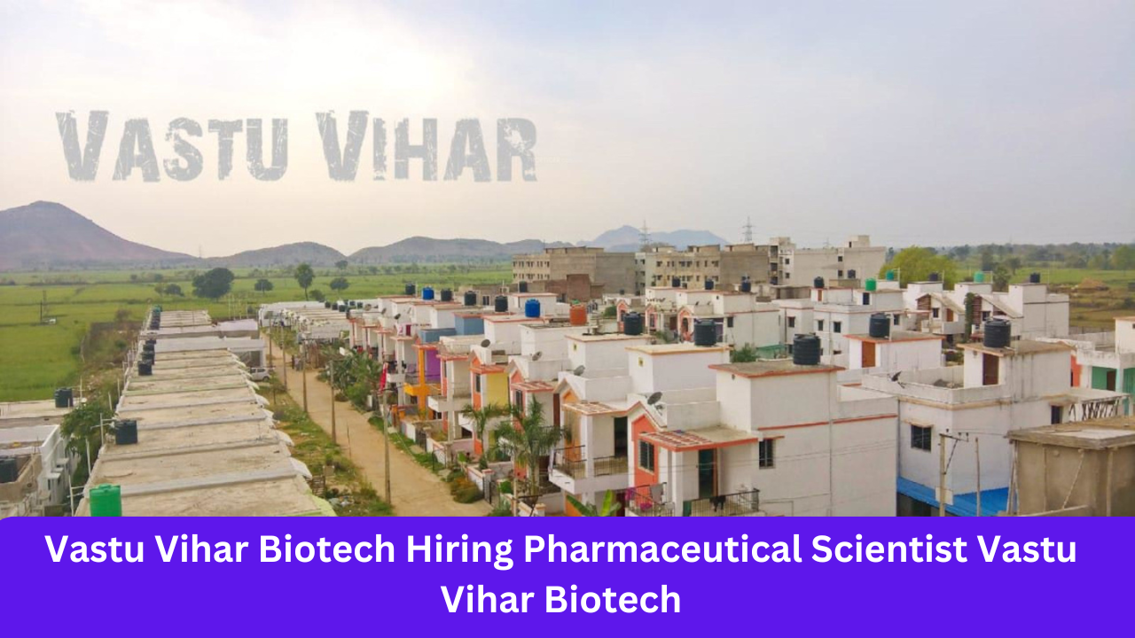 Vastu Vihar Biotech Hiring Pharmaceutical Scientist Vastu Vihar Biotech