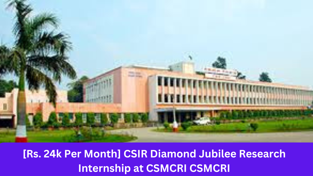 [Rs. 24k Per Month] CSIR Diamond Jubilee Research Internship at CSMCRI CSMCRI