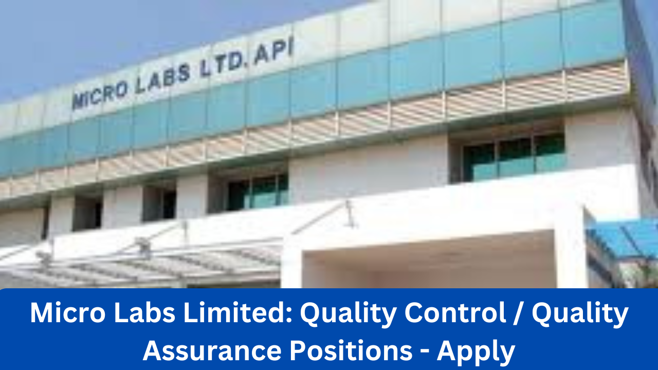 Micro Labs Limited: Quality Control / Quality Assurance Positions - Apply