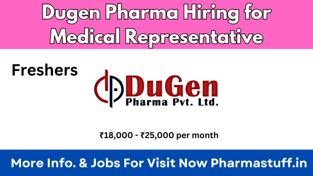 Dugen Pharma Hiring for Medical Representative