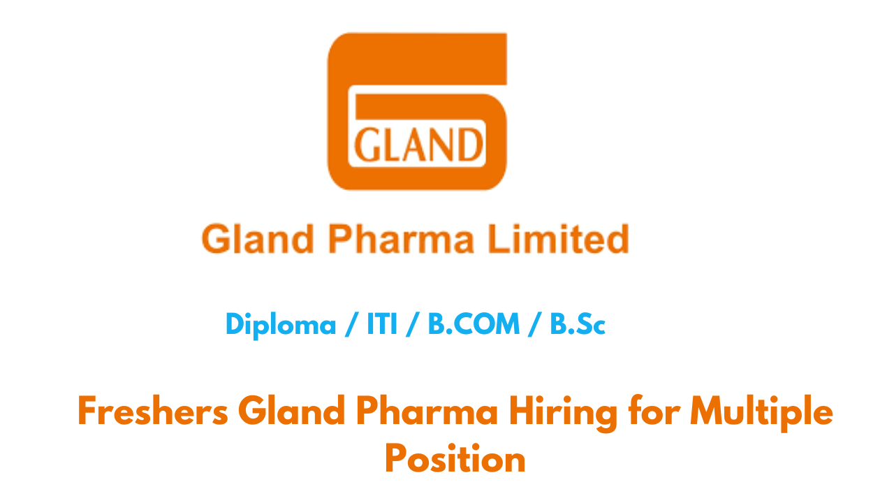 Freshers Gland Pharma Hiring for Multiple Position