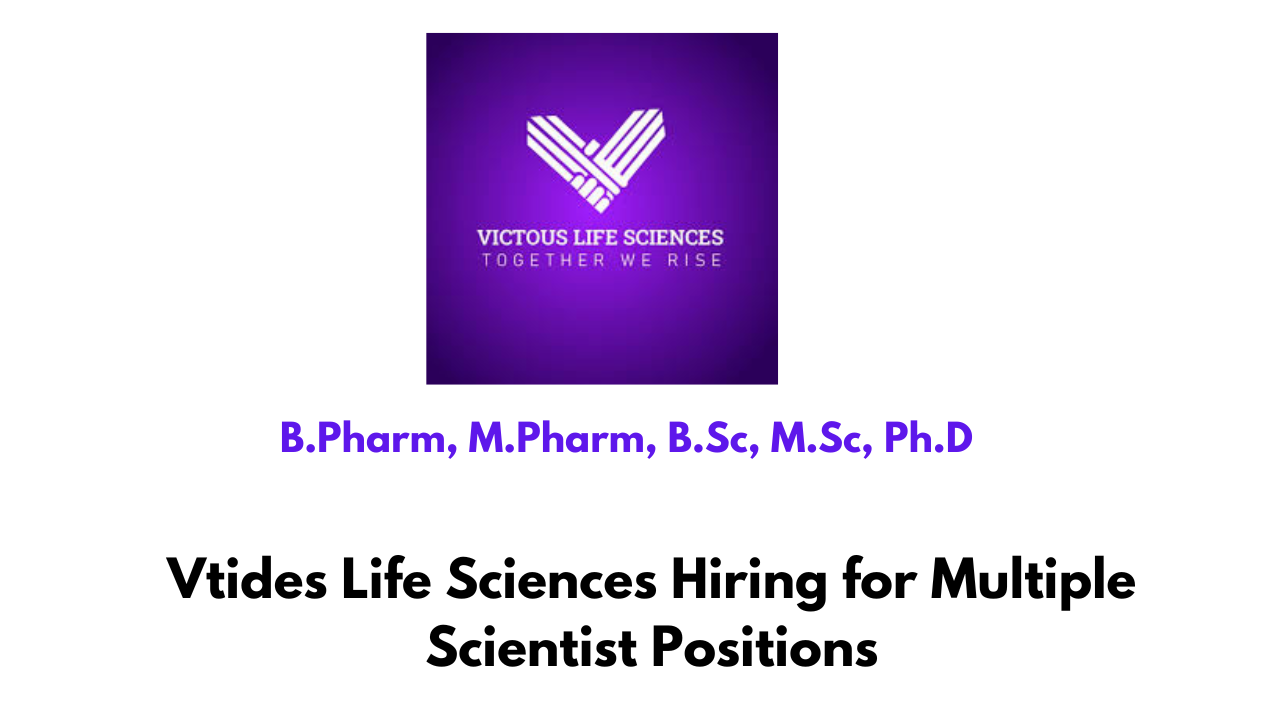 Vtides Life Sciences Hiring for Multiple Scientist Positions