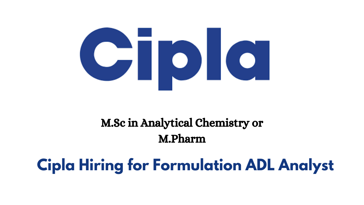 Cipla Hiring for Formulation ADL Analyst