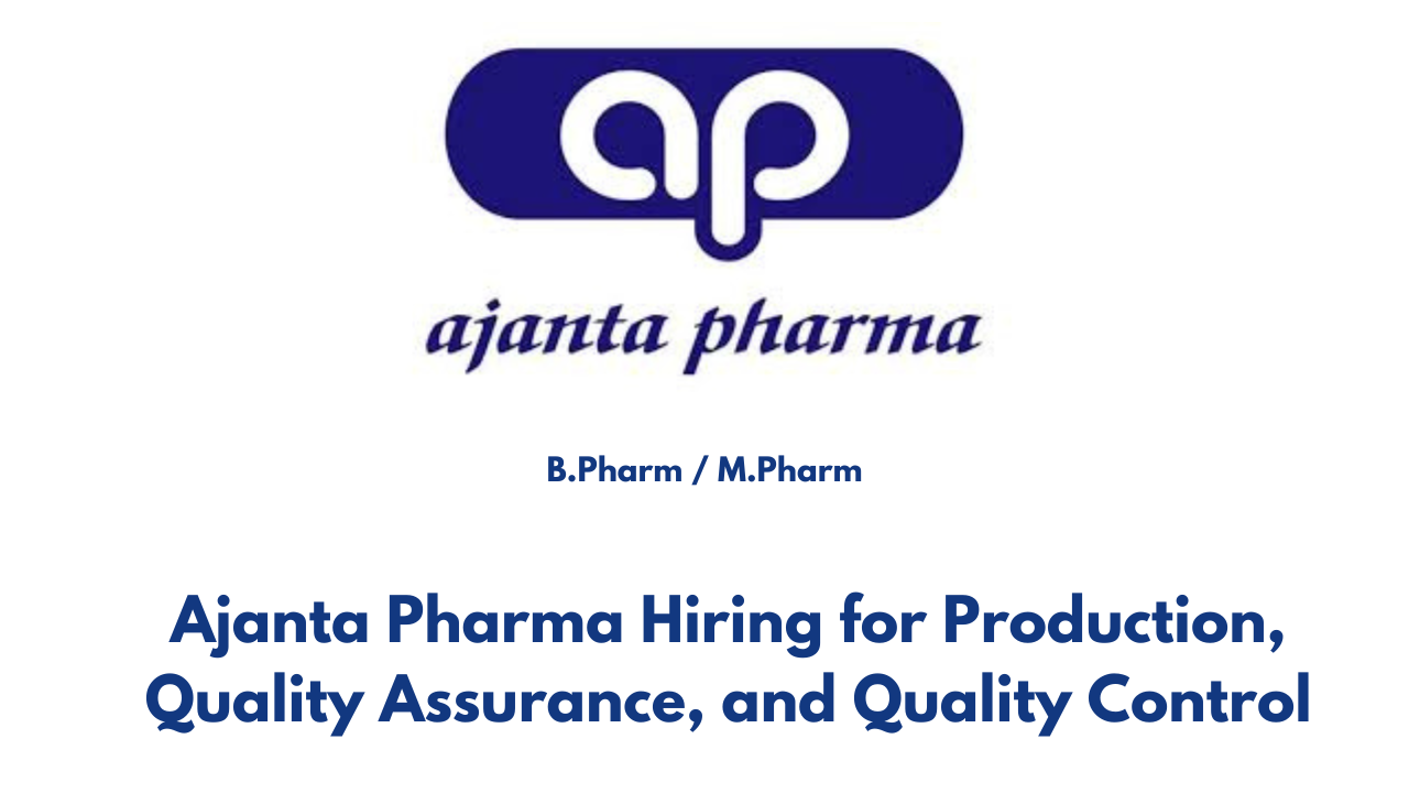 Ajanta Pharma Hiring for Production, Quality Assurance, and Quality Control