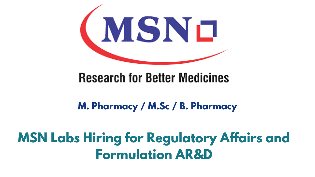 MSN Labs Hiring for Regulatory Affairs and Formulation AR&D