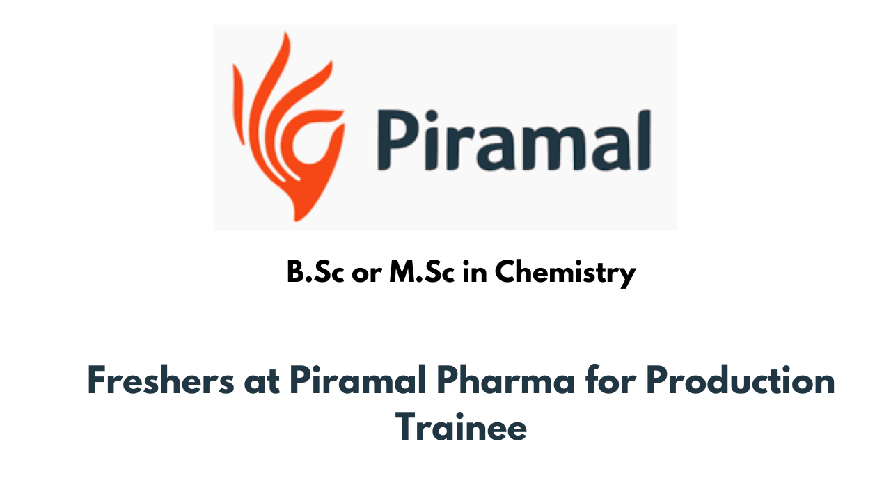 Freshers at Piramal Pharma for Production Trainee