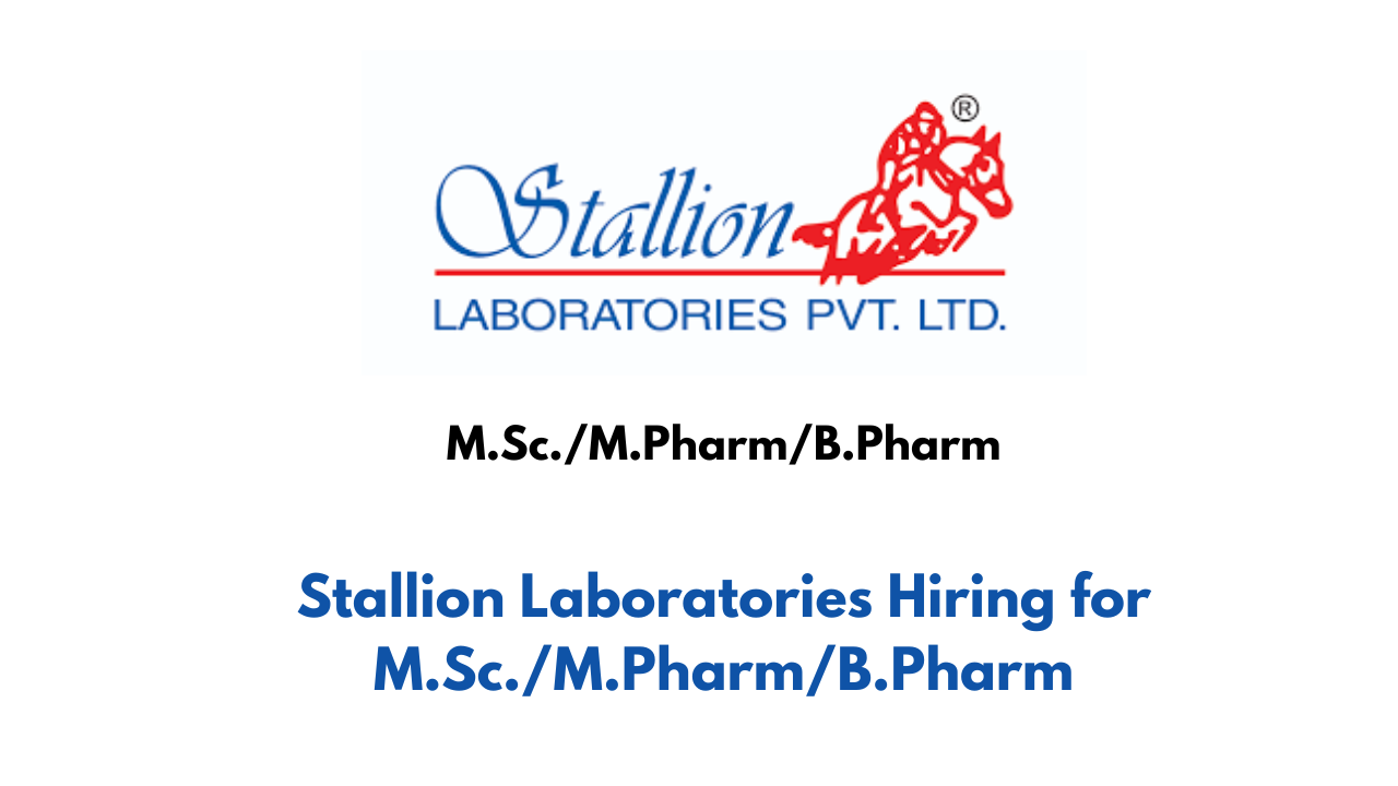 Stallion Laboratories Hiring for M.Sc./M.Pharm/B.Pharm