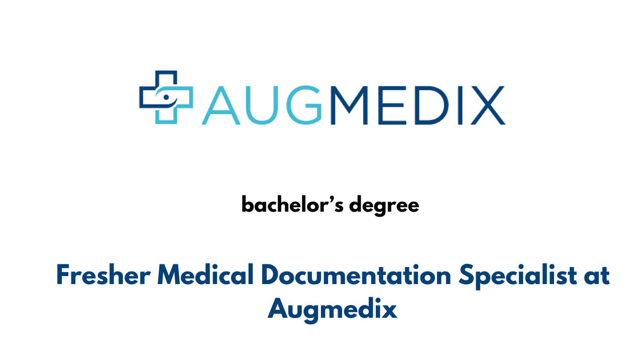 Fresher Medical Documentation Specialist at Augmedix