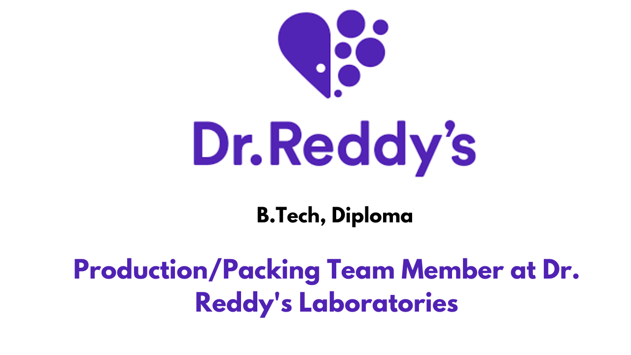 Production/Packing Team Member at Dr. Reddy's Laboratories