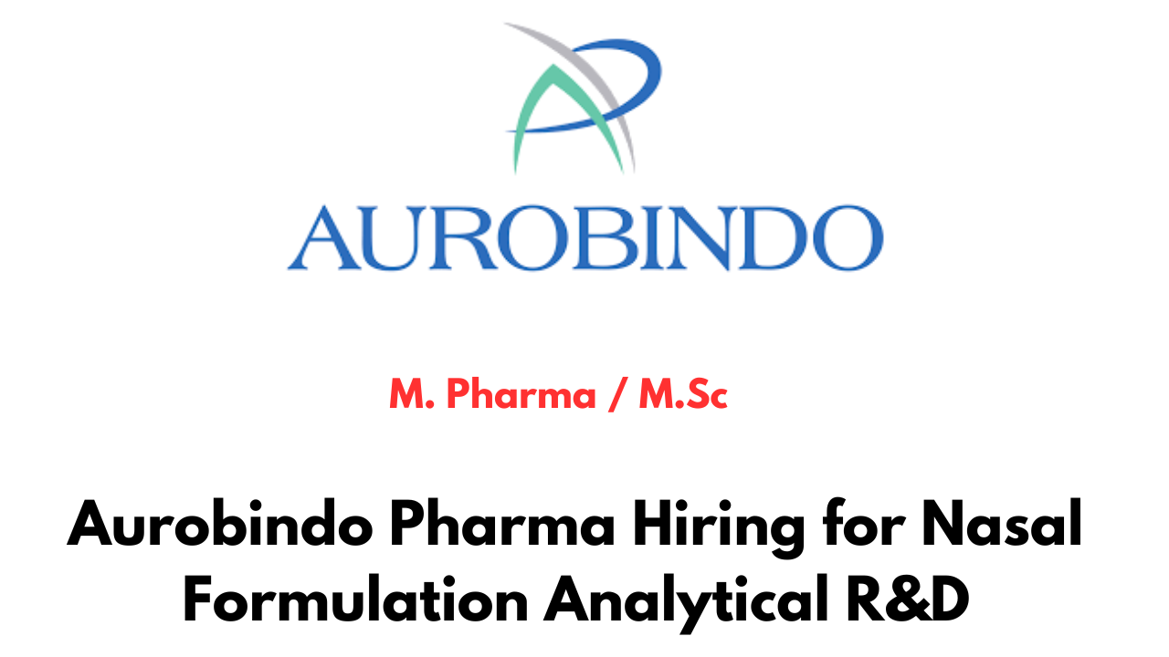 Aurobindo Pharma Hiring for Nasal Formulation Analytical R&D