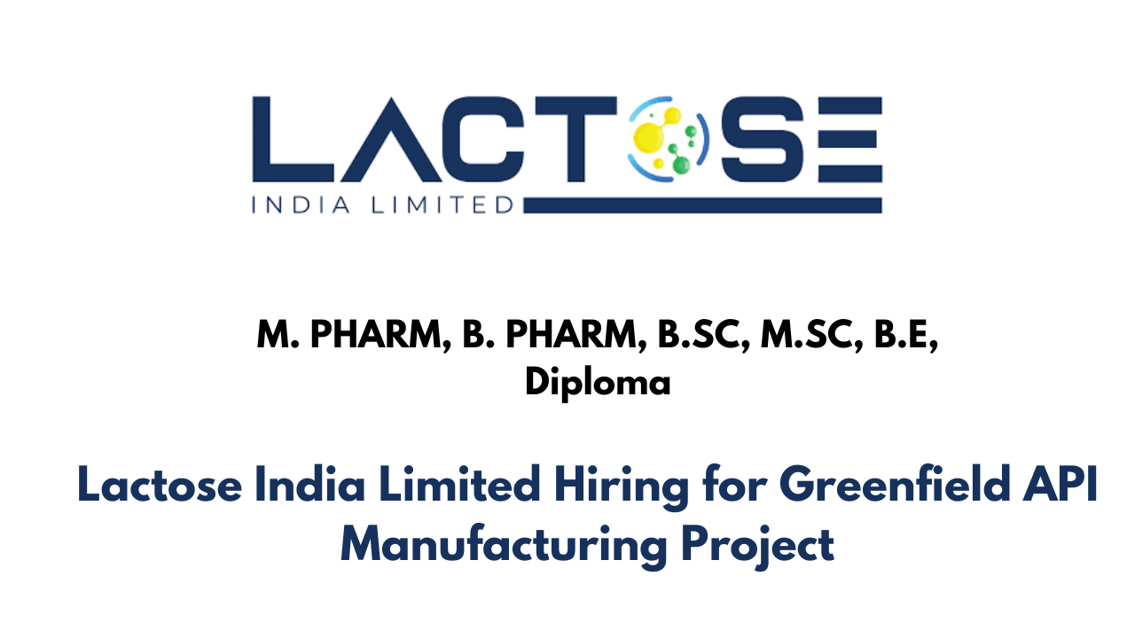 Lactose India Limited Hiring for Greenfield API Manufacturing Project