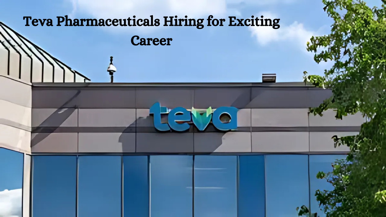 Teva Pharmaceuticals Hiring for Exciting Career