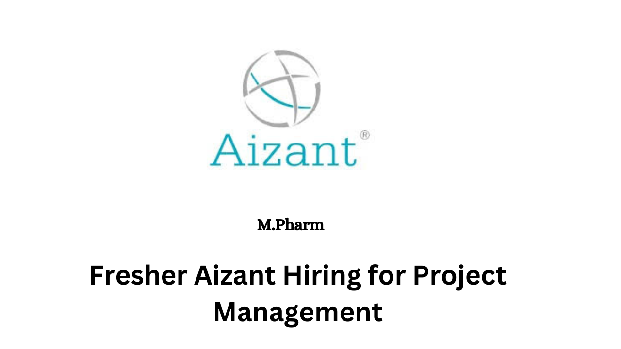 Fresher Aizant Hiring for Project Management