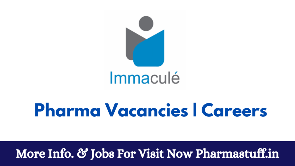 Immacule Lifesciences Hiring for Multiple Positions