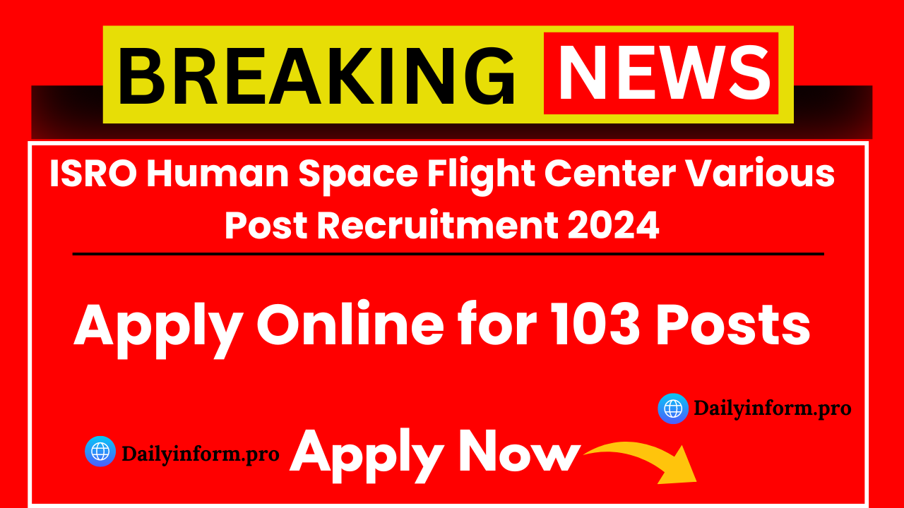 ISRO Human Space Flight Center Various Post Recruitment 2024 Apply Now 103 Post