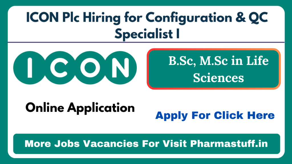 ICON Plc Hiring for Configuration & QC Specialist I