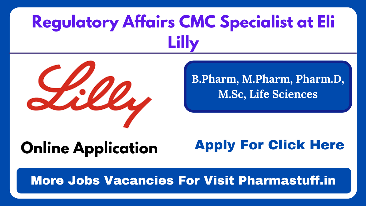 Regulatory Affairs CMC Specialist at Eli Lilly