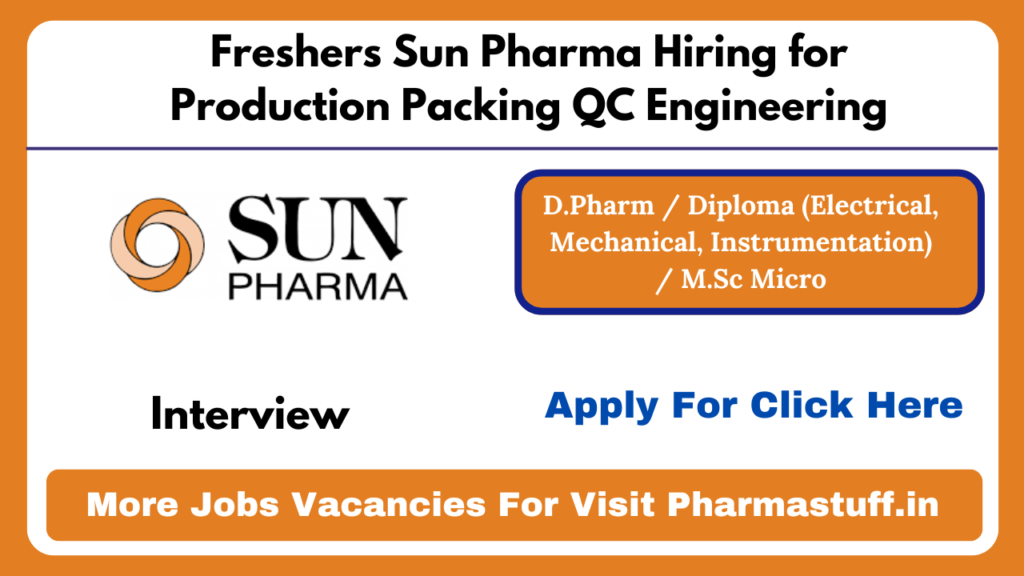 Freshers Sun Pharma Hiring for Production Packing QC Engineering