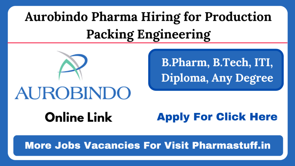 Aurobindo Pharma Hiring for Production Packing Engineering