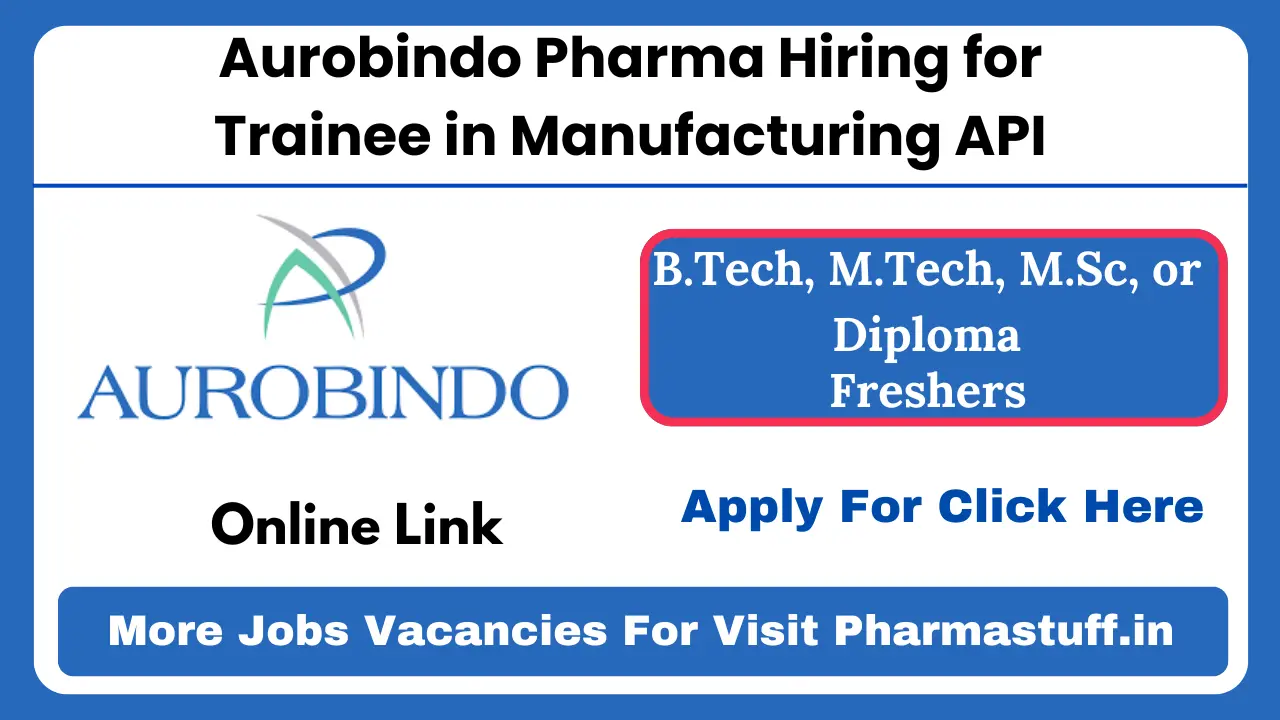 Aurobindo Pharma Hiring for Trainee in Manufacturing API