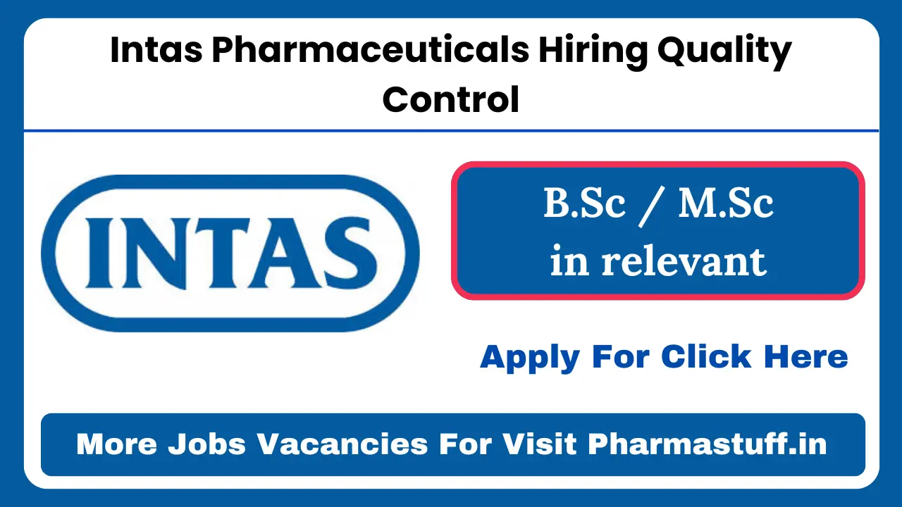 Intas Pharmaceuticals Hiring Quality Control