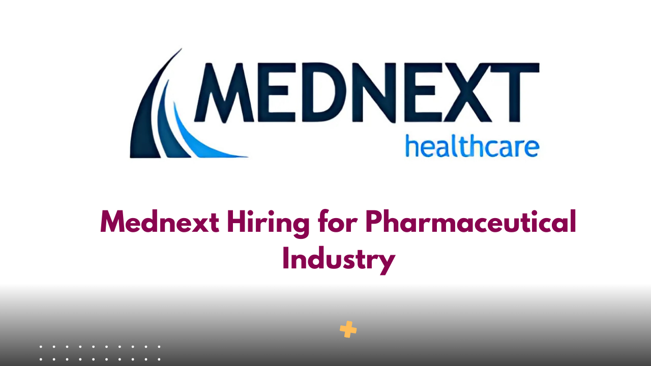 Mednext Hiring for Pharmaceutical Industry