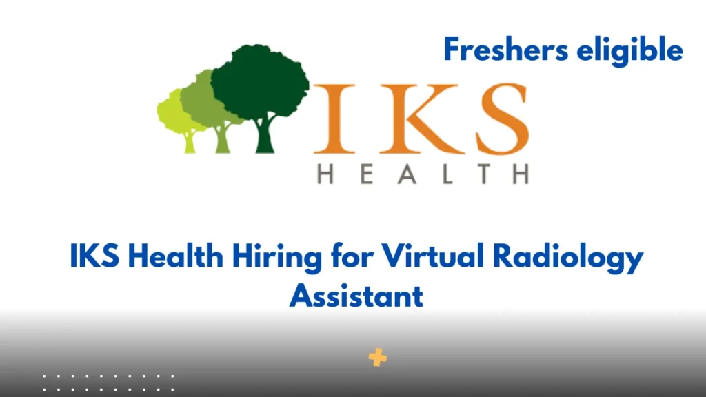 IKS Health Hiring for Virtual Radiology Assistant